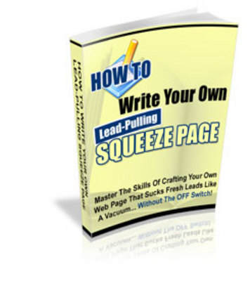 Product picture How to Write Lead-Pulling Squeeze Pages on the Fly!